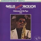 WILLIS JACKSON In Chateauneuf-du-Pape 1980 (aka Ya Understand Me? (feat. Groove Holmes)) album cover