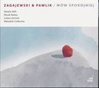 WŁODEK PAWLIK Włodzimierz Pawlik, Adam Zagajewski : Mów Spokojniej album cover
