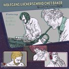 WOLFGANG LACKERSCHMID Wolfgang Lackerschmid & Chet Baker : Quintet Sessions 1979 album cover