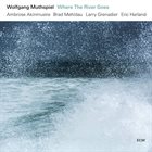 WOLFGANG MUTHSPIEL Where the River Goes album cover