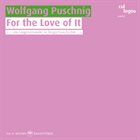WOLFGANG PUSCHNIG For the Love of It: Music by Wolfgang Puschnig album cover