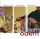 WOLFGANG PUSCHNIG Wolfgang Puschnig, Jatinder Thakur, Dhafer Youssef ‎: Odem album cover