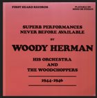 WOODY HERMAN Superb Performances Never Before Available 1944-1946 album cover