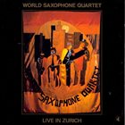 WORLD SAXOPHONE QUARTET Live in Zurich album cover
