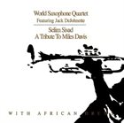 WORLD SAXOPHONE QUARTET Selim Sivad: A Tribute to Miles Davis (feat. Jack DeJohnette) album cover