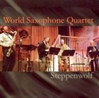 WORLD SAXOPHONE QUARTET Steppenwolf album cover