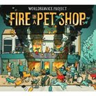 WORLDSERVICE PROJECT Fire In A Pet Shop album cover
