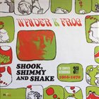 WYNDER K. FROG Shook, Shimmy And Shake : The Complete Recordings 1966-1970 album cover