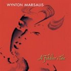 WYNTON MARSALIS A Fiddler’s Tale album cover