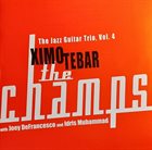 XIMO TÉBAR The Champs (with Joey Defrancesco & Idris Muhammad) (The Jazz Guitar Trio Vol.4) album cover