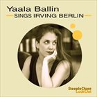 YAALA BALLIN Sings Irving Berlin album cover
