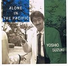 YOSHIO SUZUKI Alone in the Pacific album cover