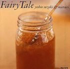 YOSHIO SUZUKI Yoshio Suzki & Matsuri : Fairy Tale album cover