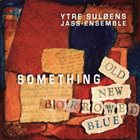 YTRE SULØENS JASS-ENSEMBLE Something Old, Something New, Something Borrowed, Something Blue album cover