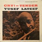 YUSEF LATEEF Cry! - Tender album cover