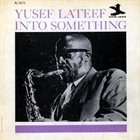 YUSEF LATEEF Into Something album cover