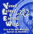 YUSEF LATEEF Yusef Lateef & Eternal Wind : Live at the 20th Montreux Detroit Festival album cover