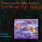 YUSEF LATEEF The World At Peace, Music For 12 Musicians (with Adam Rudolph) album cover