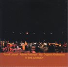 YUSEF LATEEF Yusef Lateef, Adam Rudolph, Go: Organic Orchestra : In The Garden album cover