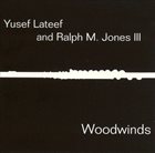 YUSEF LATEEF Yusef Lateef and Ralph M. Jones III : Woodwinds album cover