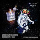 YUVAL RON Somewhere in This Universe, Somebody Hits a Drum (ft. Marco Minnemann) album cover