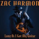 ZAC HARMON Long As I Got My Guitar album cover