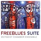 ZEITGEIST CHAMBER ORCHESTRA / ENSEMBLE Free Blues Suite album cover