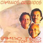 ZIMBO TRIO Zimbo Trio Interpreta Tom Jobim : Caminhos Cruzados album cover