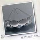ZOOM Zoom-Thin' Else album cover