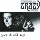 ZRAZY Give It All Up album cover