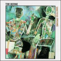 TIM BERNE - Sanctified Dreams cover 