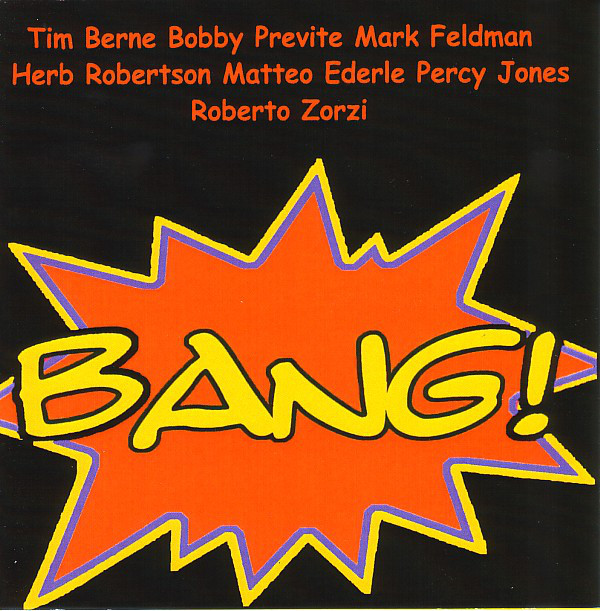 TIM BERNE - The Bang – Tim Berne, Bobby Previte, Mark Feldman, Herb Robertson, Matteo Ederle, Percy Jones, Roberto Zorzi cover 
