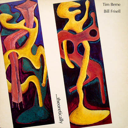TIM BERNE - Tim Berne, Bill Frisell ‎: ...Theoretically cover 