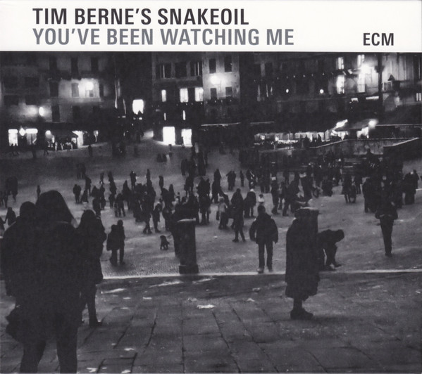 TIM BERNE - Tim Berne's Snakeoil ‎: You've Been Watching Me cover 