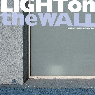 TIM DAISY - Tim Daisy / Ken Vandermark Duo ‎: Light On The Wall cover 