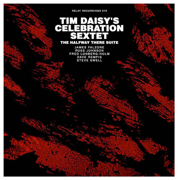 TIM DAISY - Tim Daisy's Celebration Sextet ‎: The Halfway There Suite cover 