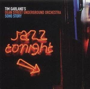 TIM GARLAND - Tim Garland's Dean Street Underground Orchestra ‎: Soho Story cover 