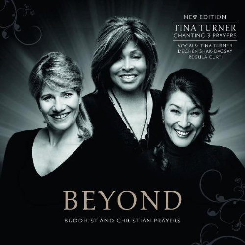 TINA TURNER - Tina Turner, Regula Curti, Dechen Shak-Dagsay : Beyond (Buddhist And Christian Prayers) cover 