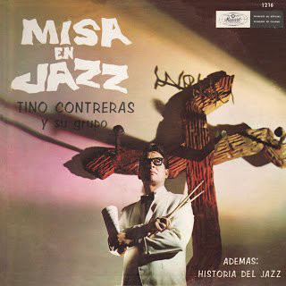 TINO CONTRERAS - Tino Contreras Y Su Grupo ‎: Misa En Jazz / Historia Del Jazz cover 
