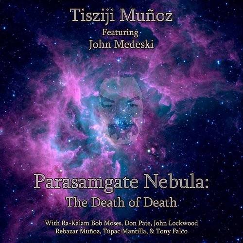 TISZIJI MUÑOZ - Parasamgate Nebula: The Death of Death cover 