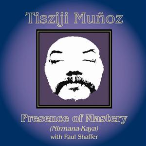 TISZIJI MUÑOZ - Presence Of Mastery (Nirmana-Kaya) cover 