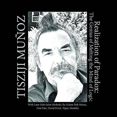 TISZIJI MUÑOZ - Realization of Paradox: Melting the Mind of Logic cover 