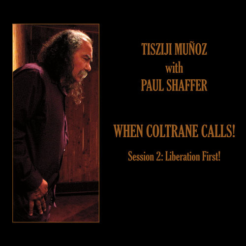 TISZIJI MUÑOZ - Tisziji Muñoz, Lam Sobo John Medeski : When Coltrane Calls Session 2 - Liberation First cover 