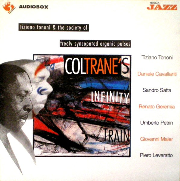 TIZIANO TONONI - Tiziano Tononi & The Society Of Freely Syncopated Organic Pulses ‎: Coltrane's Infinity Train cover 