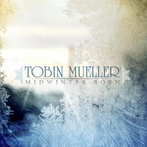 TOBIN JAMES MUELLER - Midwinter Born cover 