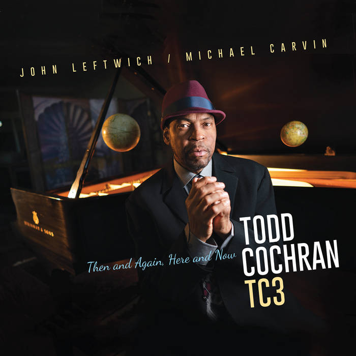 TODD COCHRAN - Todd Cochran TC3 : Then and Again, Here and Now cover 