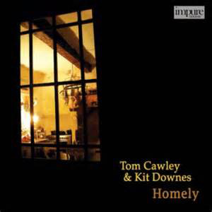 TOM CAWLEY - Tom Cawley & Kit Downes ‎: Homely cover 