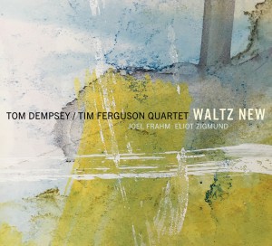 TOM DEMPSEY - Tom Dempsey/Tim Ferguson Quartet : Waltz New cover 