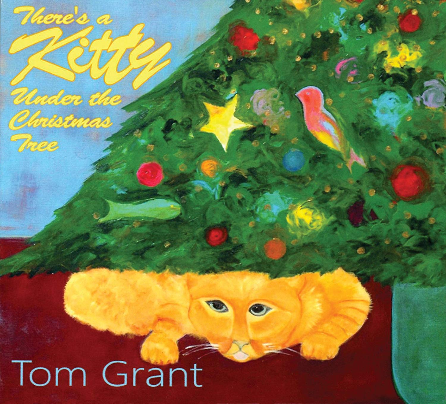 TOM GRANT - There's a Kitty Under the Christmas Tree cover 