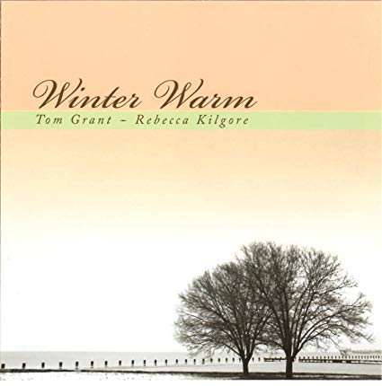 TOM GRANT - Tom Grant, Rebecca Kilgore : Winter Warm cover 